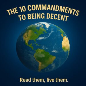The 10 Commandments to being Decent