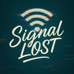 Signal Lost